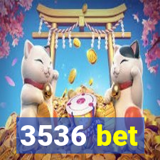 3536 bet